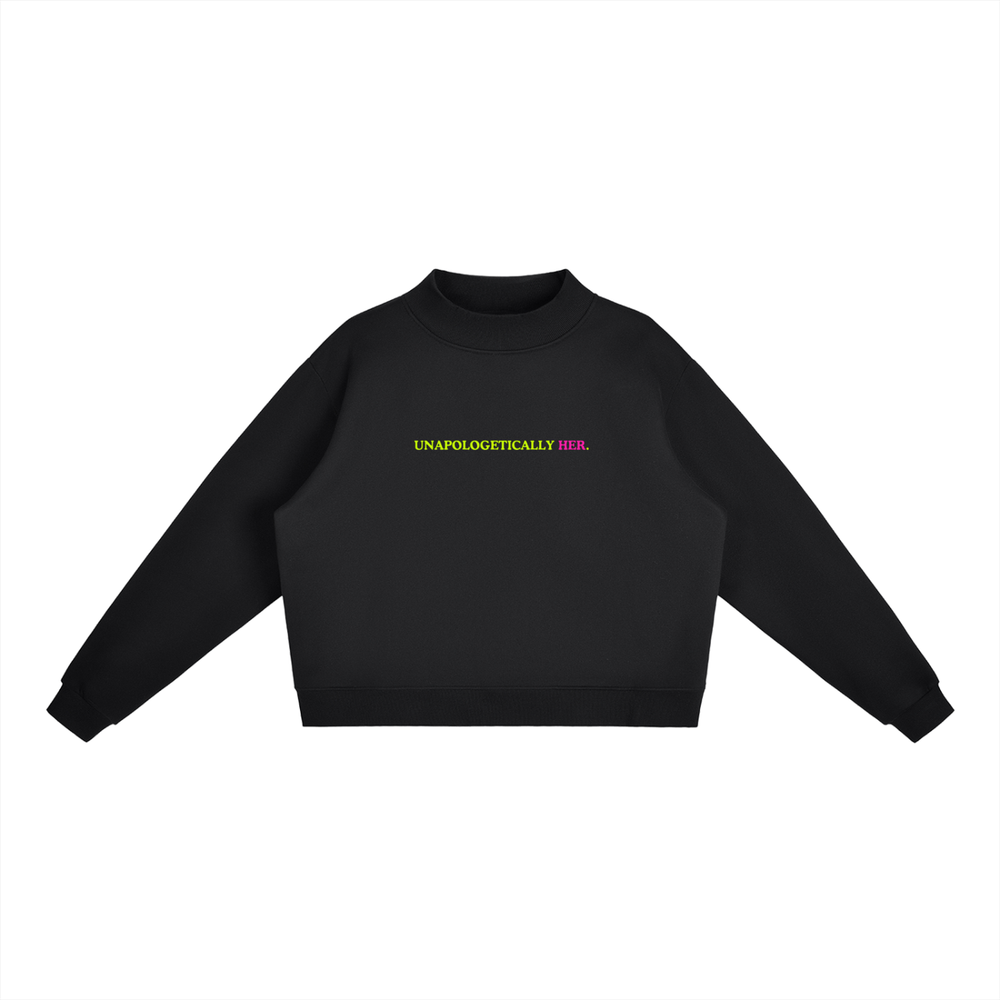 Unapologetically Her Mock Neck